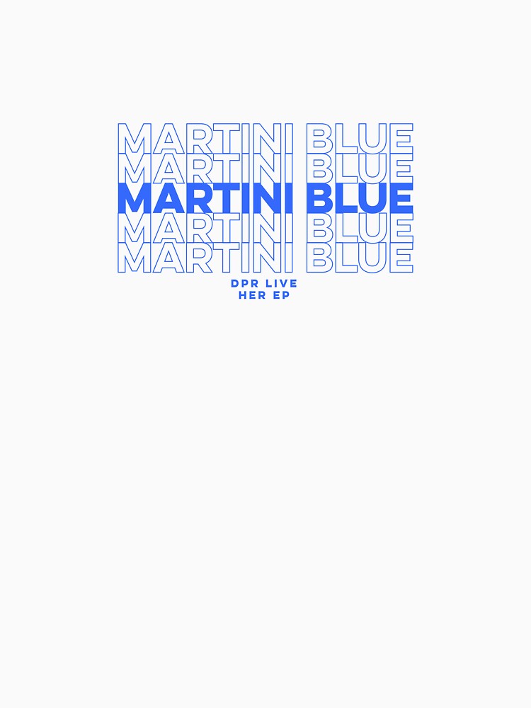 "Martini blue dpr" Tshirt by yelowsmobmerch Redbubble dpr live t