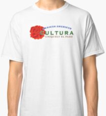 Mexican American Cultura - Uniquely El Paso Classic T-Shirt