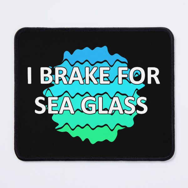 Item preview, Sea Glass Love Words I Brake for Sea Glass - Beach Vibes Sea Glass Colors 1 of 6 designed and sold by Beachy.