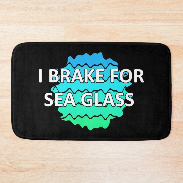 Item preview, Sea Glass Love Words I Brake for Sea Glass - Beach Vibes Sea Glass Colors 1 of 6 designed and sold by Beachy.