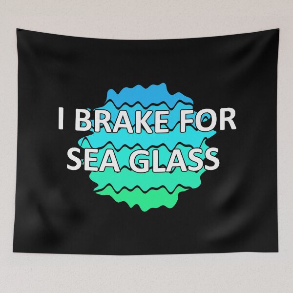 Item preview, Sea Glass Love Words I Brake for Sea Glass - Beach Vibes Sea Glass Colors 1 of 6 designed and sold by Beachy.