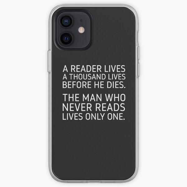 A Reader Lives a Thousand Lives Before He Dies. iPhone Soft Case