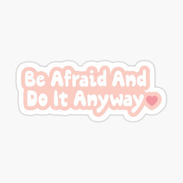 Item preview, Be Afraid And Do It Anyway | Eating Disorder Recovery Quote Sticker  designed and sold by flourishciandra.