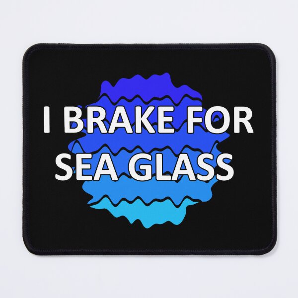 Item preview, Sea Glass Love Words I Brake for Sea Glass - Beach Vibes Sea Glass Colors 4 of 6 designed and sold by Beachy.