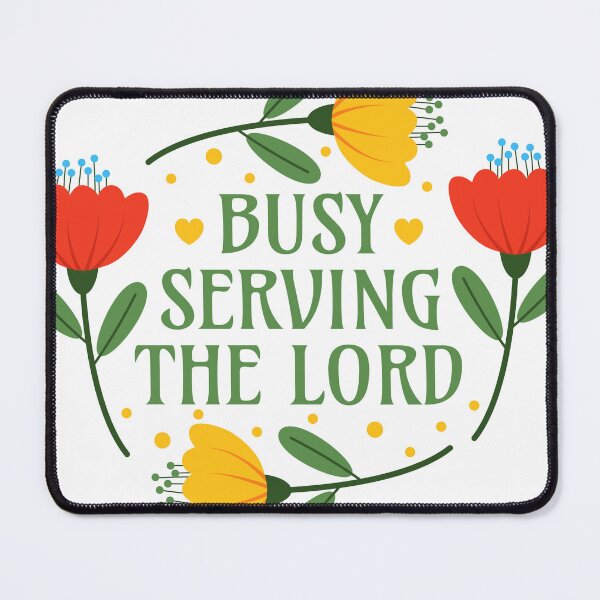 Item preview, Busy Serving the Lord - Christian Clothing Jesus Christ Followers designed and sold by Millusti.