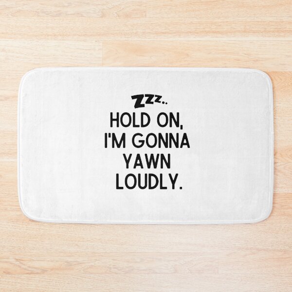 Item preview, Hold on, I'm gonna yawn loudly. designed and sold by mksjr.