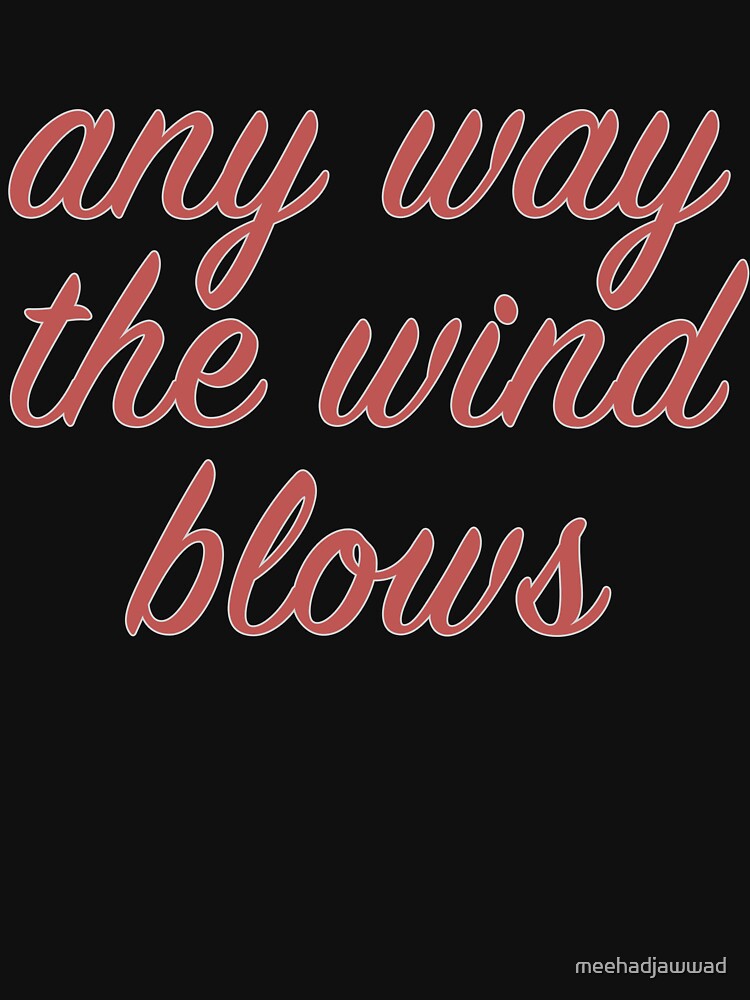 carry on wayward son any way the wind blows