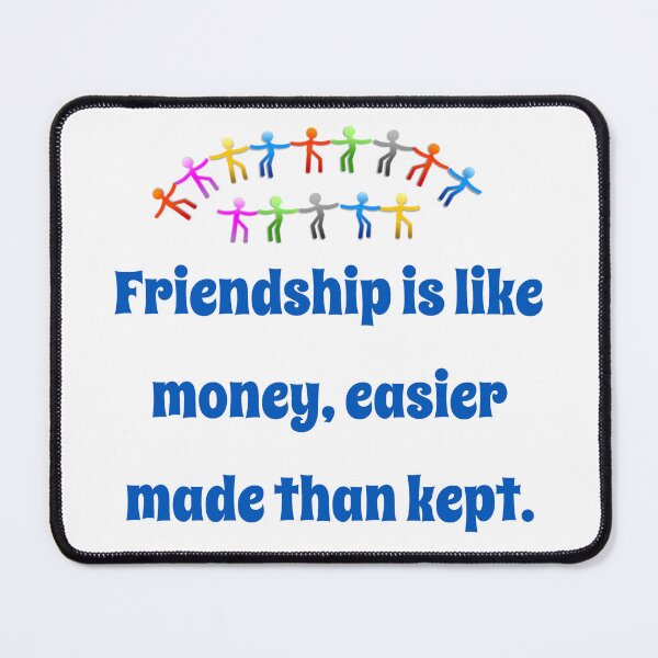 Item preview, Friendship Is Like Money - Friendship Quote designed and sold by CrankyOldDude.