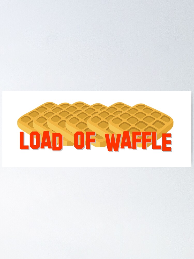 "What a Load of Waffle!" Poster by Eccentrica Redbubble