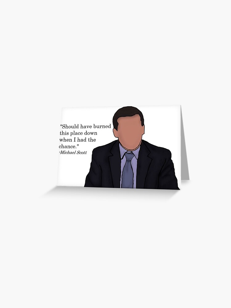 The Office Michael Scott Quote Burned This Place Down Greeting Card By Daphnewolff Redbubble