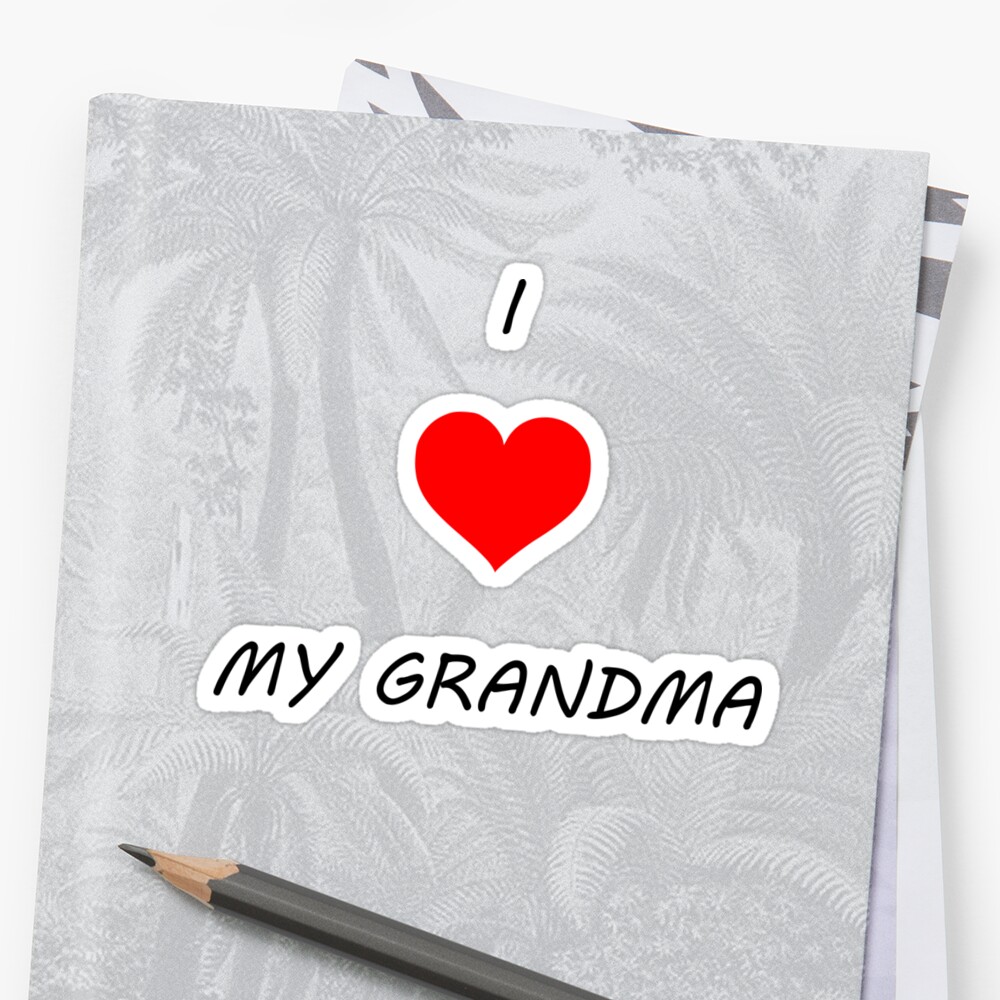 I Heart Love My Grandma Sticker By Uptownmatt Redbubble