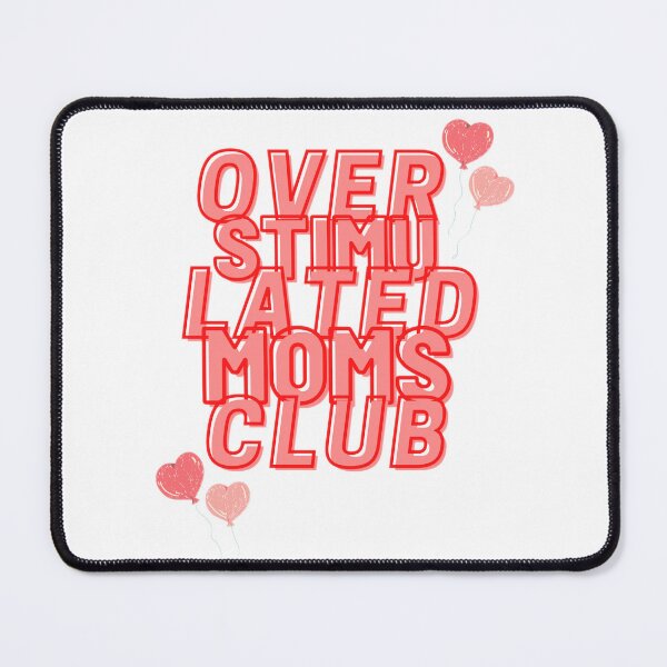 Item preview, Overstimulated Moms Club designed and sold by Shopaholicer.