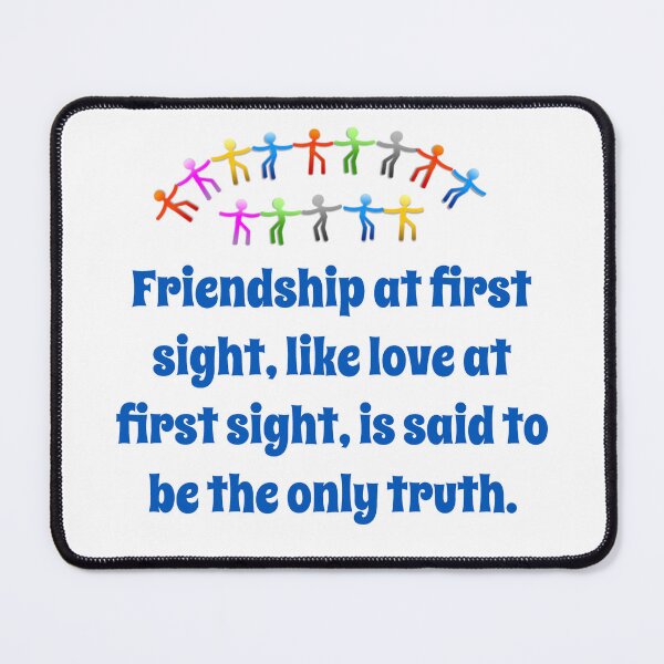 Item preview, Friendship At First Sight - Friendship Quote  designed and sold by CrankyOldDude.