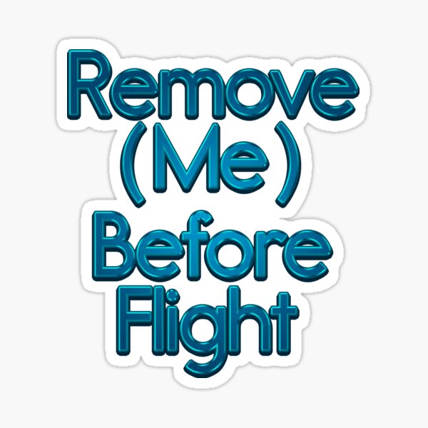 REMOVE Before Flight / Aviation / Shirt / Print Sticker for Sale by  MattyTM