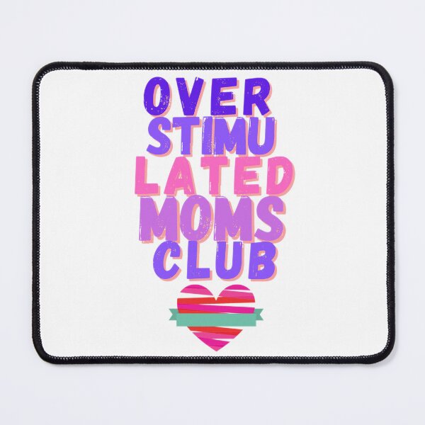 Item preview, Overstimulated Moms Club 2 designed and sold by Shopaholicer.