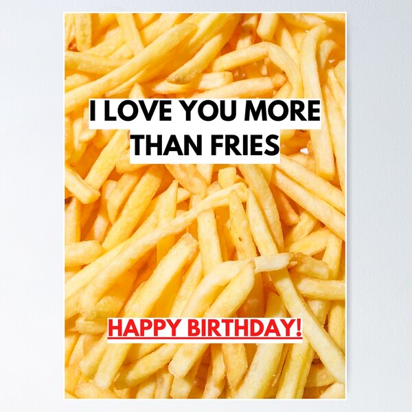 Item preview, I love you more than fries, Happy birthday, Willow Days designed and sold by avit1.