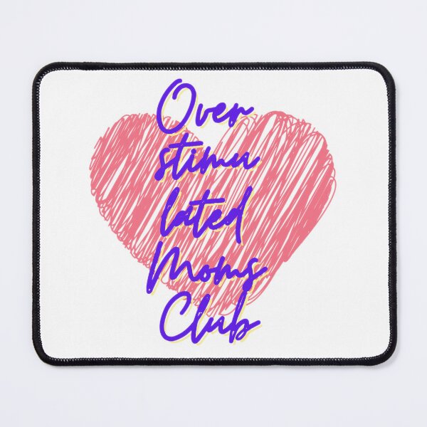Item preview, Overstimulated Moms Club 3 designed and sold by Shopaholicer.