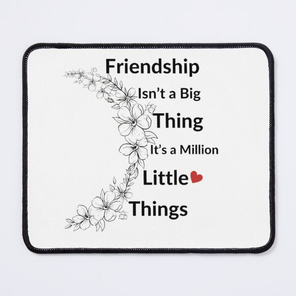 Item preview, Friendship Isn’t a Big Thing It’s a Million Little Things designed and sold by OS-Afolky.