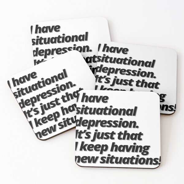 Item preview, I have  situational depression. It’s just that I keep having new situations! designed and sold by Finds.