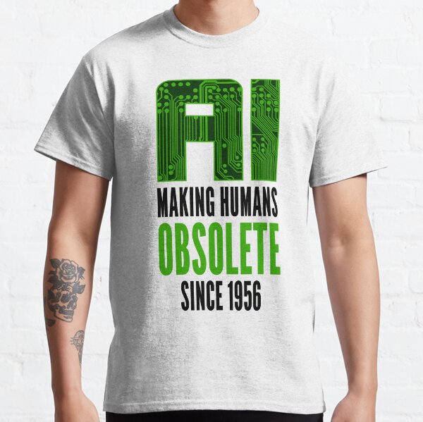 Item preview, Sarcastic Humor Design AI Making Humans Obsolete Since 1956 designed and sold by geeksta.