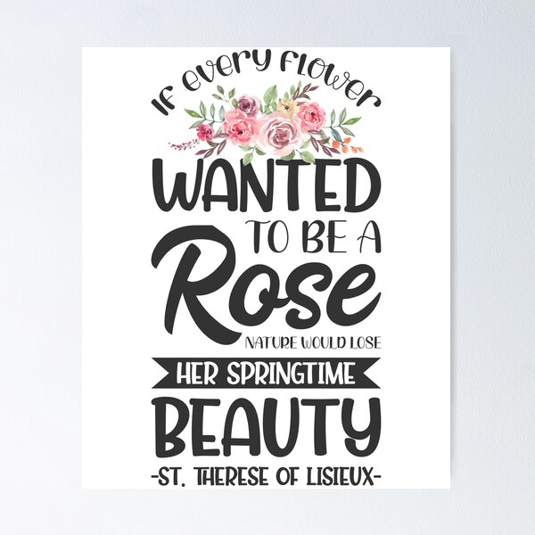 Item preview, If every flower wanted to be a rose, nature would lose her springtime beauty - Catholic Inspirational Quotes designed and sold by catholicquotes.