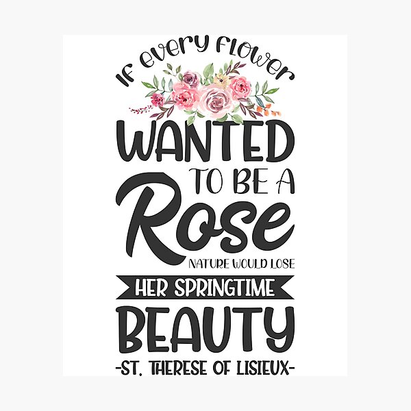 Item preview, If every flower wanted to be a rose, nature would lose her springtime beauty - Catholic Inspirational Quotes designed and sold by catholicquotes.