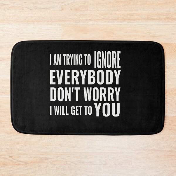 Item preview, Ignoring everyone designed and sold by CottagePop.