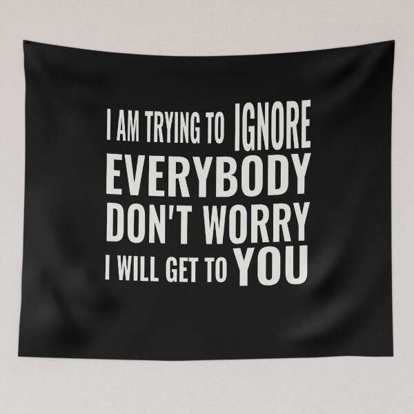 Item preview, Ignoring everyone designed and sold by CottagePop.