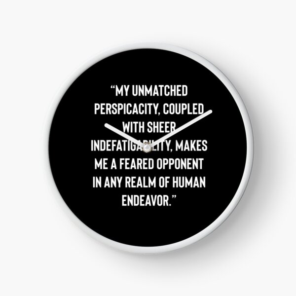 Item preview, My unmatched perspicacity, coupled with sheer indefatigability, makes me a feared opponent in any realm of human endeavor. designed and sold by Mareon.