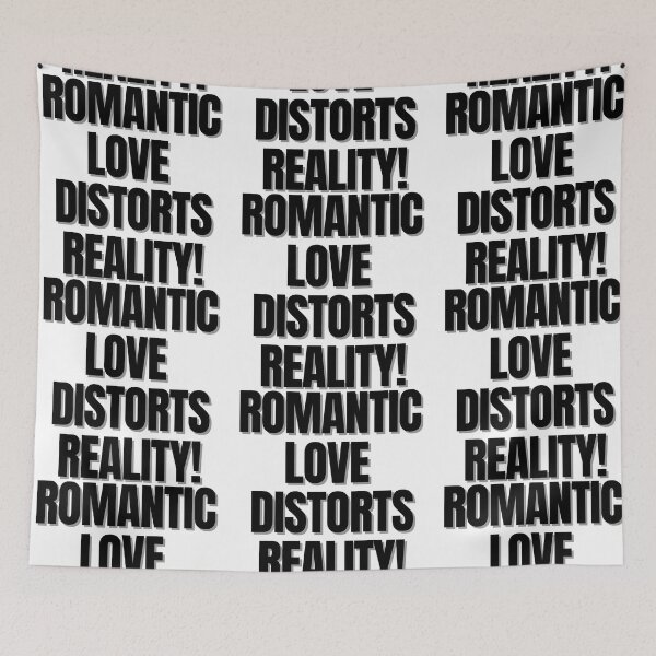 Item preview, Romantic love distorts reality! designed and sold by Finds.