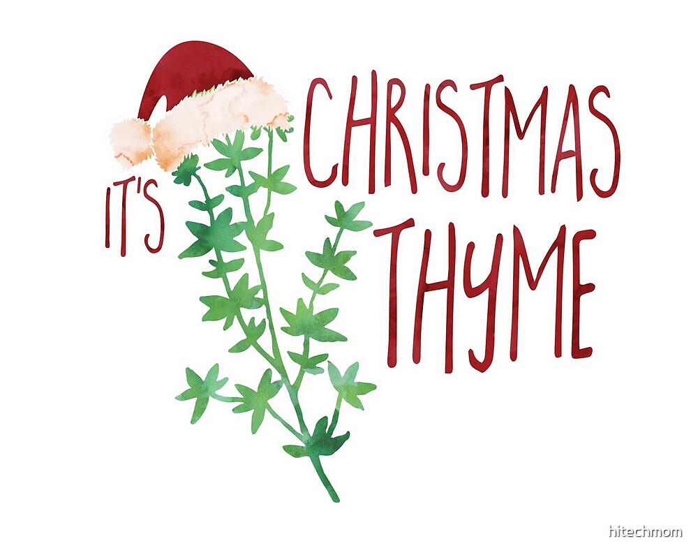 "It's Christmas Thyme" by hitechmom Redbubble