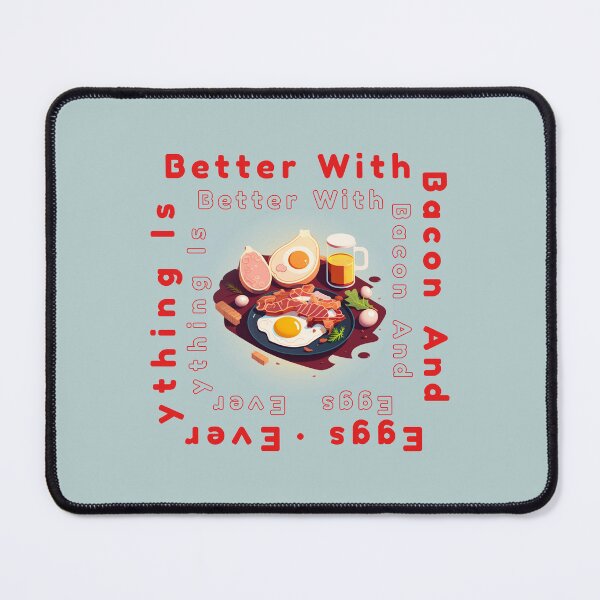 Item preview, Everything Is Better With Bacon And Eggs designed and sold by EXproRIMENT.
