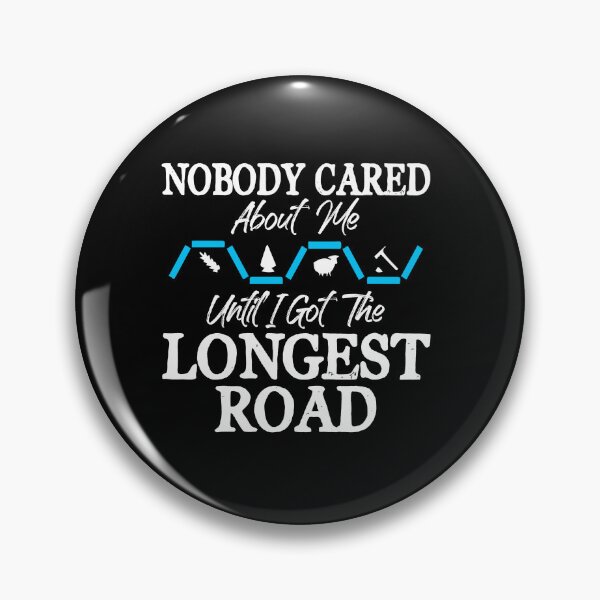 Item preview, Nobody Cared About Me Until I Got Longest Road Board Game designed and sold by Dressed For  Duty.