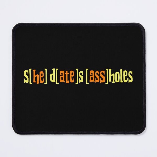 Item preview, She dates assholes he ate ass Funny coding Quotes designed and sold by NeboulaHamra.