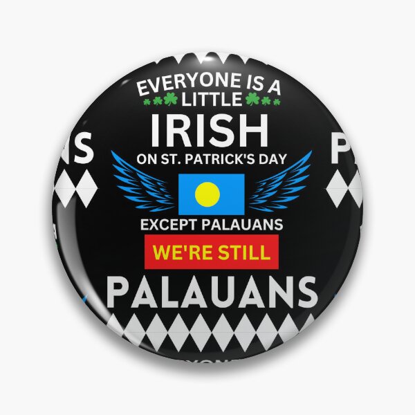Item preview, EVERYONE IS A LITTLE IRISH ON ST. PATRICK’S DAY EXCEPT PALAUANS WE’RE STILL PALAUANS designed and sold by iungs.