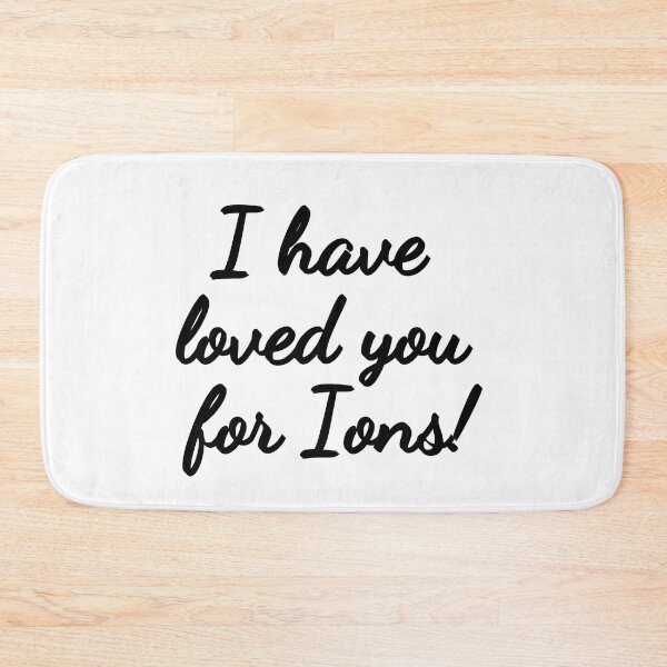 Item preview, I have loved you for Ions! designed and sold by Finds.