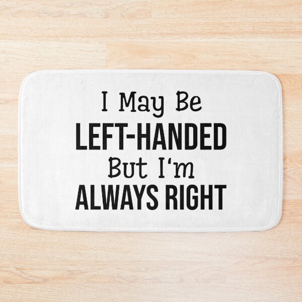 Item preview, I May Be Left-Handed But I'm Always Right - Funny Sayings designed and sold by texteestore.