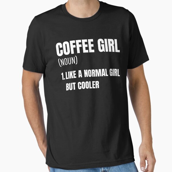 Artikel-Vorschau von Coffee Girl wie ein normales Mädchen, aber cooler, designt und verkauft von SteamingSips.