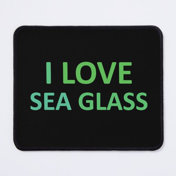 Item preview, Sea Glass Love Words I Love Sea Glass - Beach Greens Sea Glass Colors 4 of 4 designed and sold by Beachy.