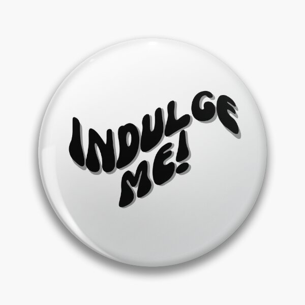 Item preview, Indulge me! designed and sold by Finds.