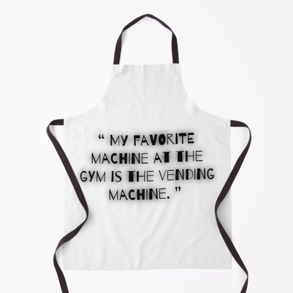 Item preview, "My favorite machine at the gym is the vending machine." Meme Quote Text Design designed and sold by Aldrin Capco.