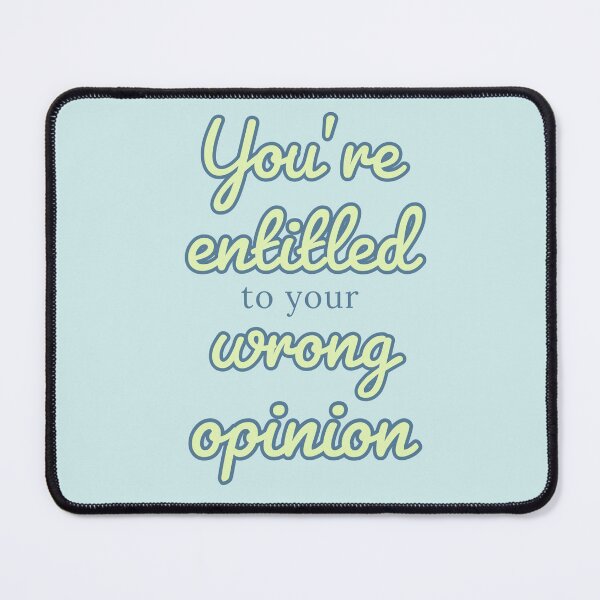 Item preview, You’re entitled to your wrong opinion Quote designed and sold by Designedby-E.