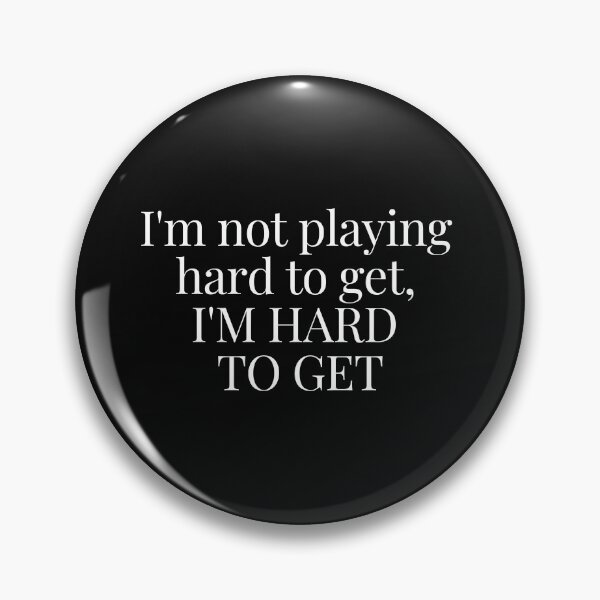 Item preview, I'M HARD TO GET! designed and sold by HalcyonFairy.