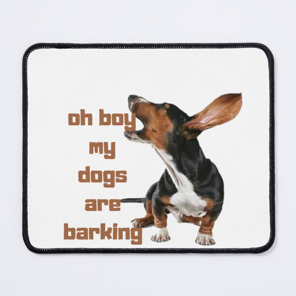 Item preview, "oh boy my dogs are barking" designed and sold by Shopster381.
