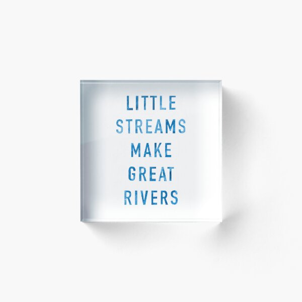 Item preview, Little Streams Make Great Rivers 2 designed and sold by SwayzeStudio.
