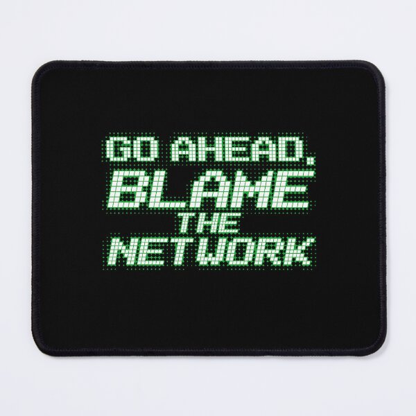 Item preview, Go Ahead Blame The Network Funny Network Engineer designed and sold by Nerd Shizzle.