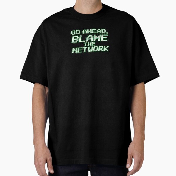 Item preview, Go Ahead Blame The Network Funny Network Engineer designed and sold by Nerd Shizzle.