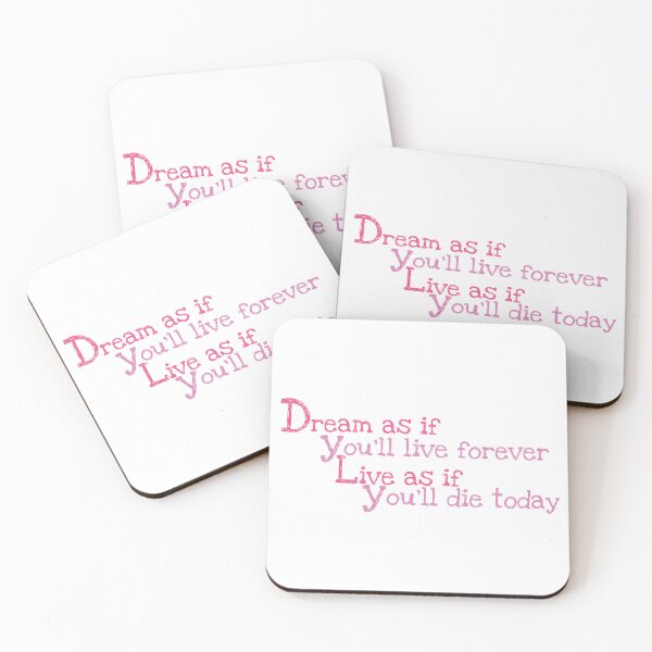 Item preview, Dream as if you’ll live forever, live as if you’ll die today. designed and sold by Crafty-Hawk.