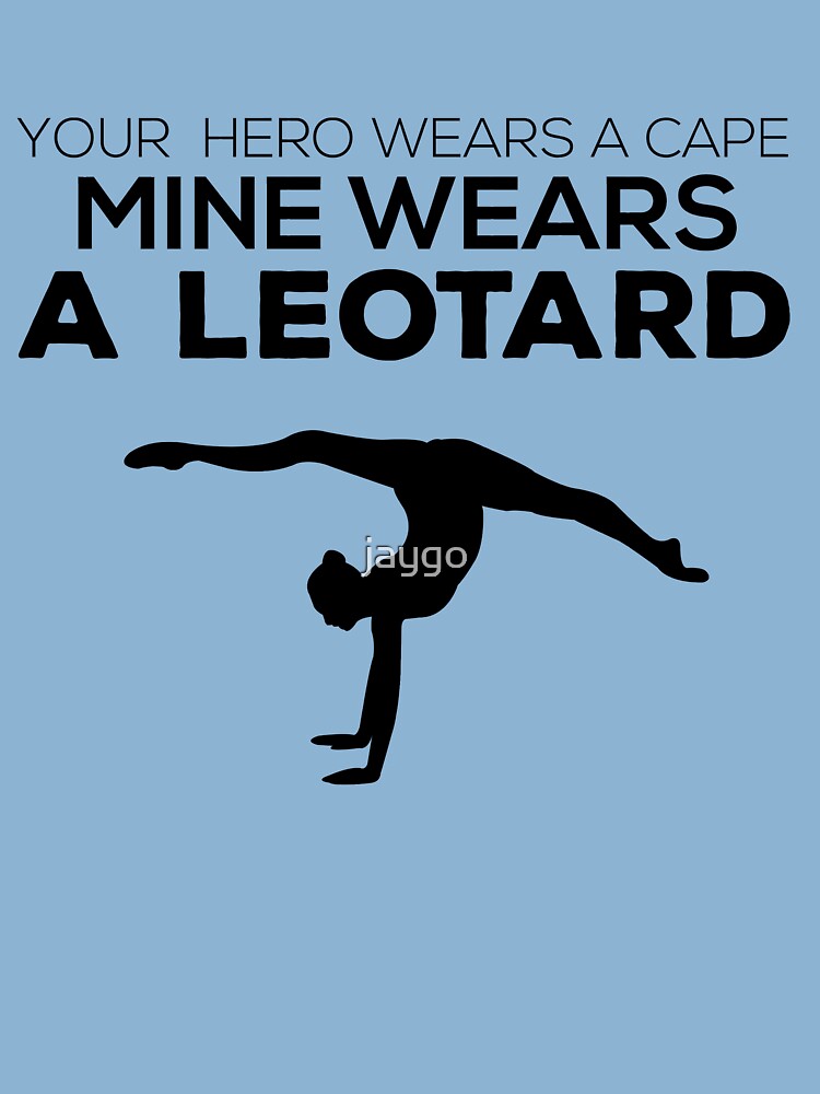 Gymnastics Mom Dad Your Hero Wears A Cape My Wears A Leotard Kids T Shirt By Jaygo Redbubble