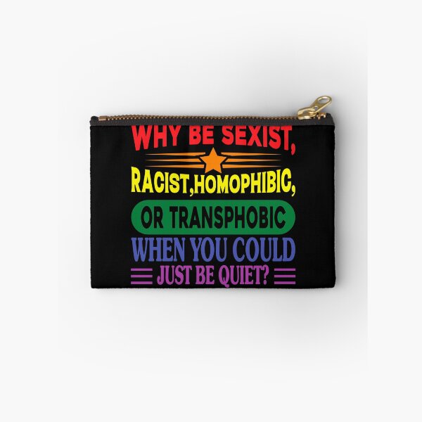 Item preview, Why Be Racist Homophobic Transphobic When You Could Just Be Quiet designed and sold by NessiCreates.
